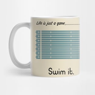 "Life is just a game, Swim it!"  T-shirts and props with sport motto. ( Swimming Theme ) Mug